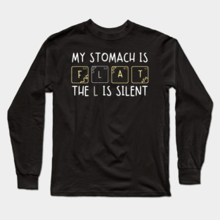 My Stomach is Flat The L is Silent Funny Gym Pun Graphic Long Sleeve T-Shirt