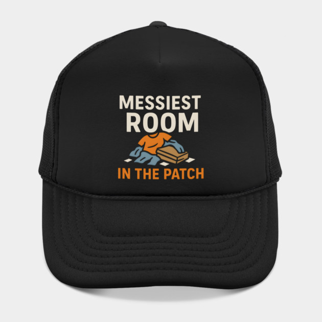 Messiest Room in the Patch Funny Relatable Humor Graphic by MakerMind8.2