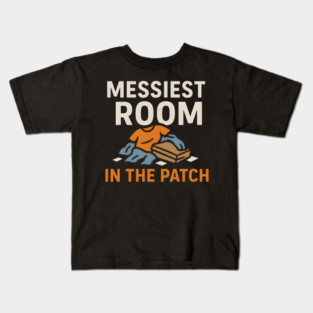 Messiest Room in the Patch Funny Relatable Humor Graphic Kids T-Shirt
