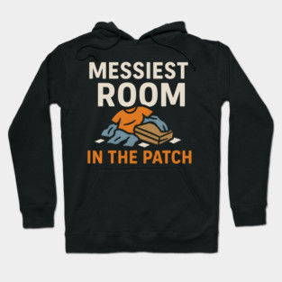 Messiest Room in the Patch Funny Relatable Humor Graphic Hoodie