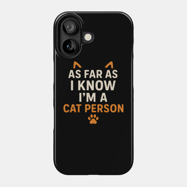 As Far As I Know I’m a Cat Person Funny Pet Lover Graphic Phone Case by MakerMind8.2