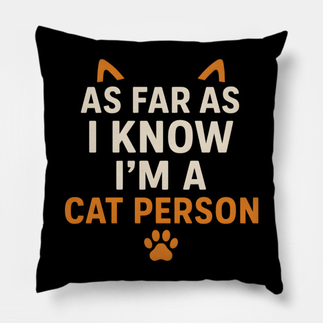 As Far As I Know I’m a Cat Person Funny Pet Lover Graphic Pillow by MakerMind8.2