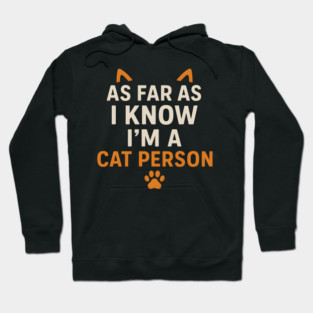 As Far As I Know I’m a Cat Person Funny Pet Lover Graphic Hoodie