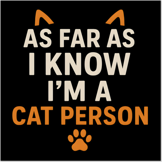 As Far As I Know I’m a Cat Person Funny Pet Lover Graphic Wall Art by MakerMind8.2