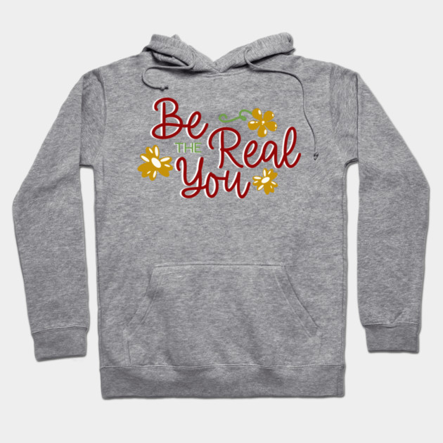 Be The Real You Boho Floral Positive Quote Design Hoodie by Kathy Hawke