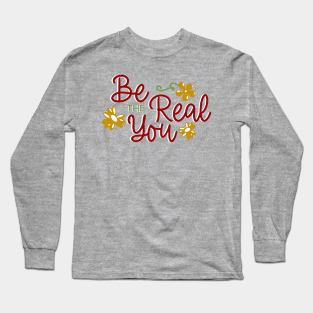 Be The Real You Boho Floral Positive Quote Design Long Sleeve T-Shirt by Kathy Hawke