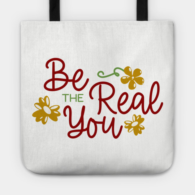Be The Real You Boho Floral Positive Quote Design Tote by Kathy Hawke