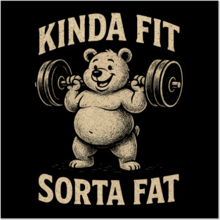 Kinda-Fit-Sorta-Fat Posters and Art