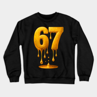 67 Gold Drip Six Seven Funny Meme Crewneck Sweatshirt
