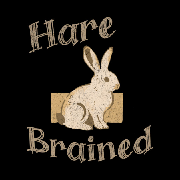 Hare Brained — Funny Bunny Pun, Vintage Rabbit Illustration by DonWillisJrArt