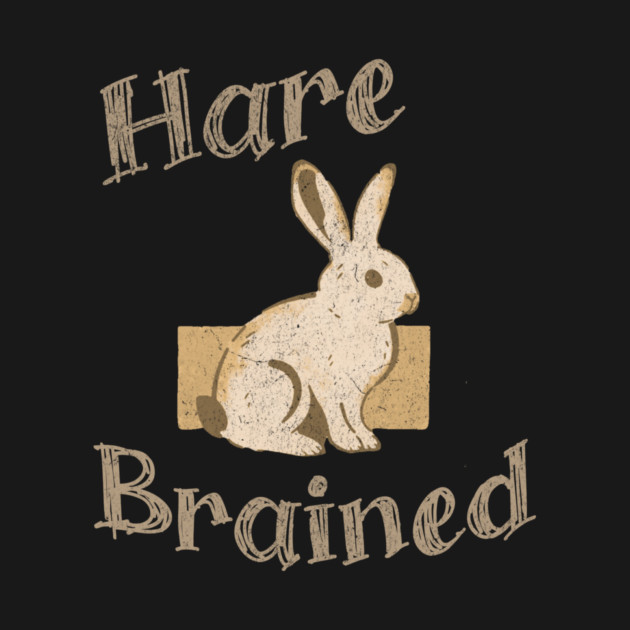 Hare Brained — Funny Bunny Pun, Vintage Rabbit Illustration by DonWillisJrArt