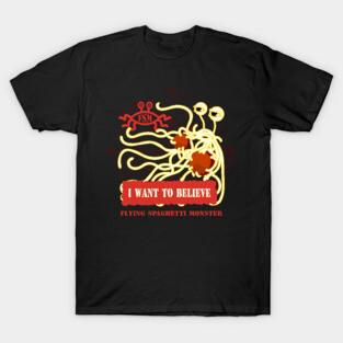 Flying Spaghetti Monster I want to believe T-Shirt