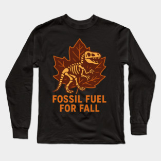 Fossil Fuel for Fall Long Sleeve T-Shirt