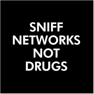 Sniff Network Not Drugs - Funny IT Cybersecurity Computer Geek Nerd Posters and Art
