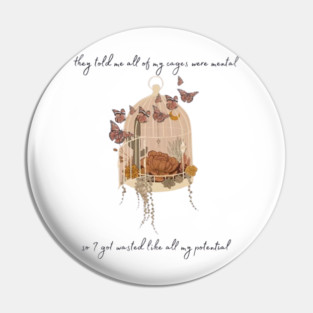 they told me all of my cages were mental so i got wasted like all my potential, folklore evermore butterfly cage floral vintage, this is me trying inspired Pin