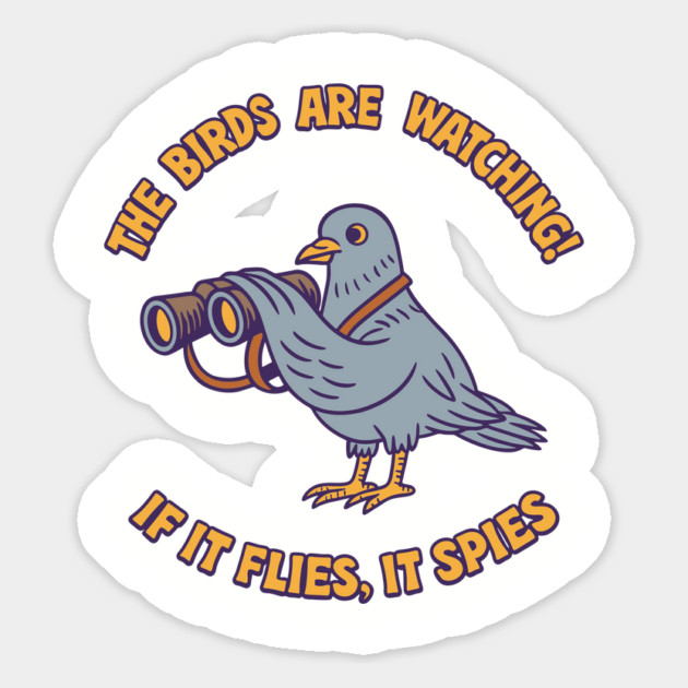 The Birds Are Watching If It Flies, It Spies Absurdist Humor Magnet by Anticorporati