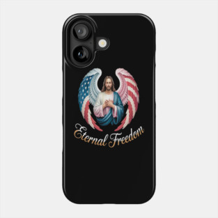 Eternal Freedom Wings Of Faith And Liberty Jesus Core Phone Case
