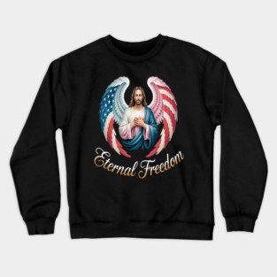 Eternal Freedom Wings Of Faith And Liberty Jesus Core Crewneck Sweatshirt