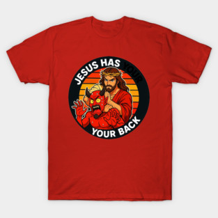 Jesus Has Your Back meme Jesus Christ Bible Quote T-Shirt