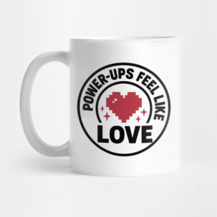 Power Ups Feel Like Love Mug
