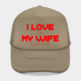 i love my wife Hat