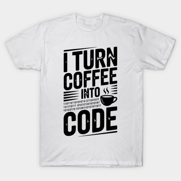 I Turn Coffee Into Code T-Shirt by Frank Ring