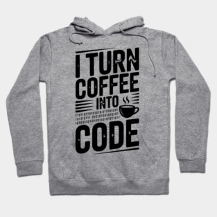 I Turn Coffee Into Code Hoodie