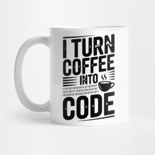 I Turn Coffee Into Code Mug