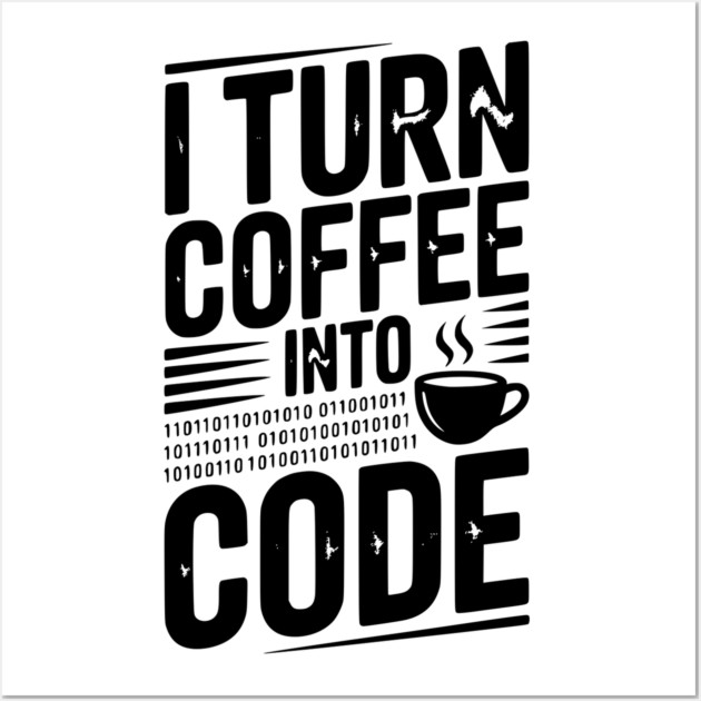 I Turn Coffee Into Code Wall Art by Frank Ring