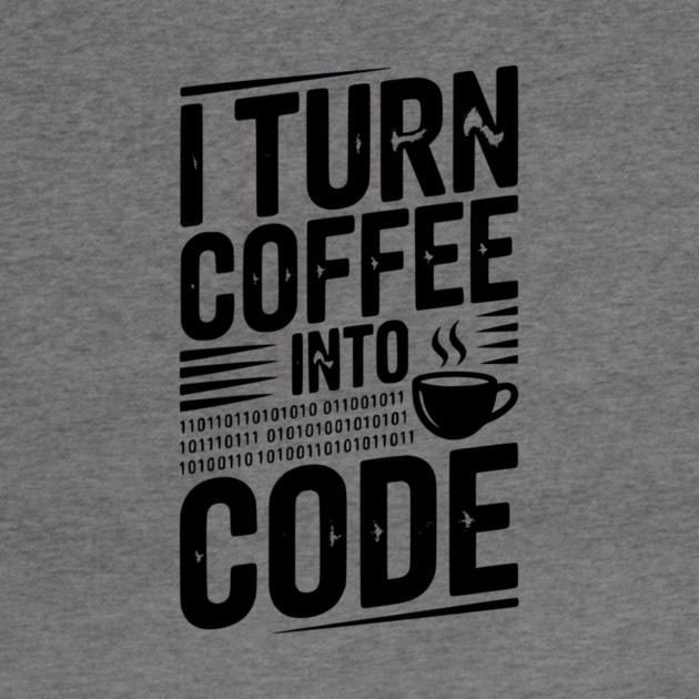 I Turn Coffee Into Code by Frank Ring
