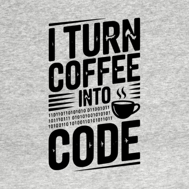 I Turn Coffee Into Code by Frank Ring