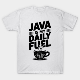 Java is My Daily Fuel T-Shirt