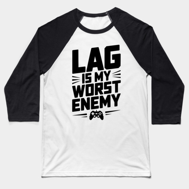 Lag is My Worst Enemy Baseball T-Shirt by Frank Ring