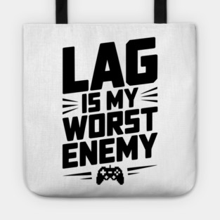 Lag is My Worst Enemy Tote