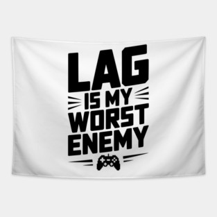 Lag is My Worst Enemy Tapestry
