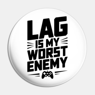 Lag is My Worst Enemy Pin