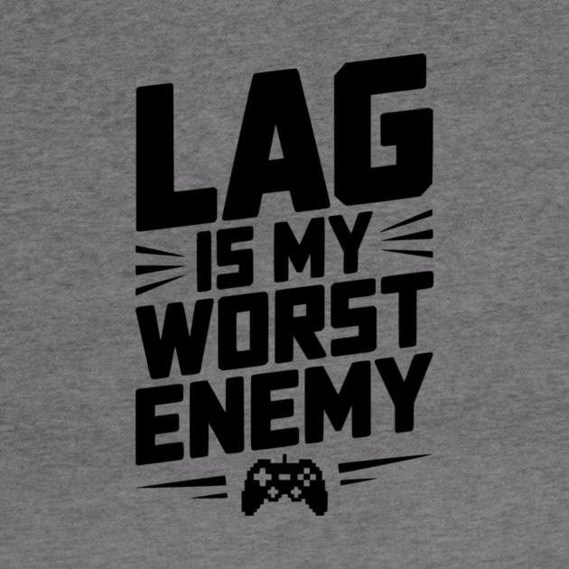 Lag is My Worst Enemy by Frank Ring