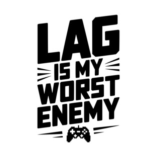 Lag is My Worst Enemy T-Shirt