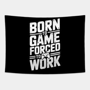 Born to Game Forced to Work Tapestry