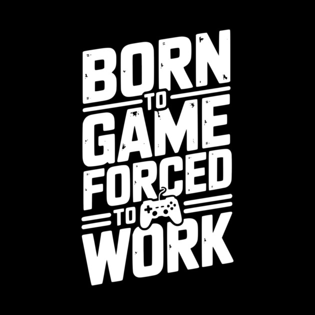 Born to Game Forced to Work by Frank Ring