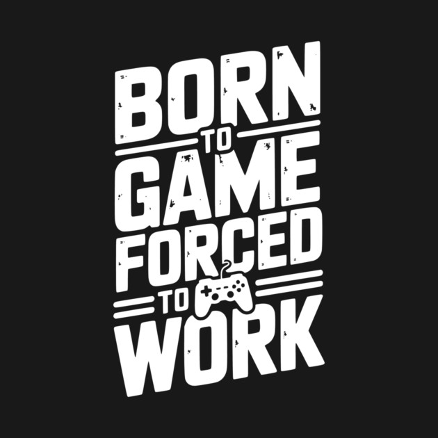 Born to Game Forced to Work by Frank Ring