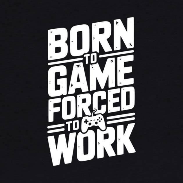 Born to Game Forced to Work by Frank Ring