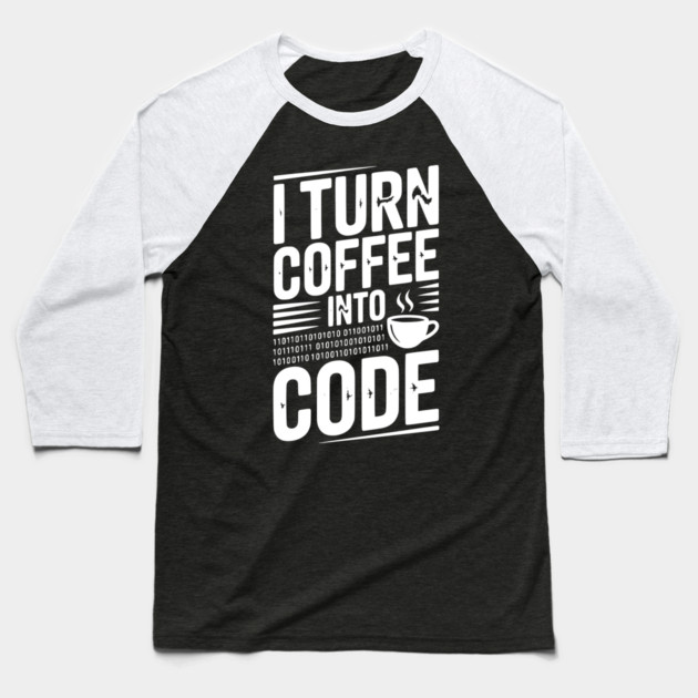 I Turn Coffee Into Code Baseball T-Shirt by Frank Ring