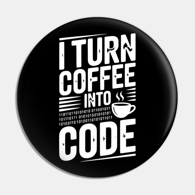 I Turn Coffee Into Code Pin by Frank Ring