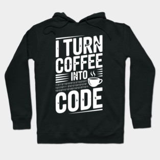 I Turn Coffee Into Code Hoodie