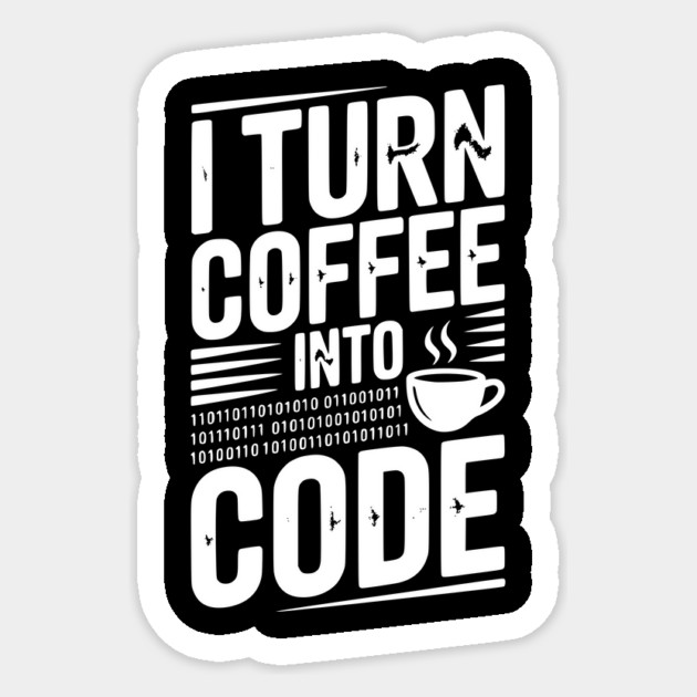 I Turn Coffee Into Code Sticker by Frank Ring