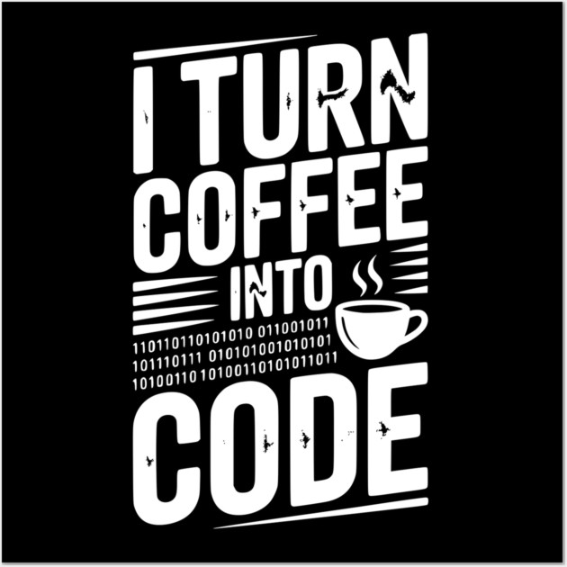 I Turn Coffee Into Code Wall Art by Frank Ring