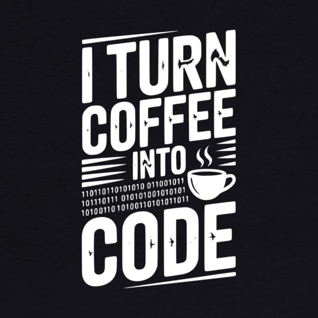 I Turn Coffee Into Code by Frank Ring