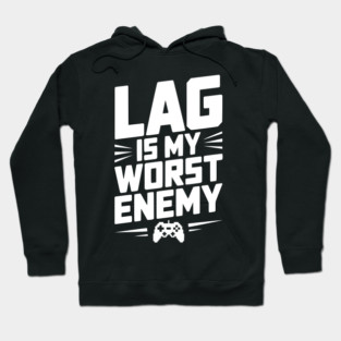 Lag is My Worst Enemy Hoodie