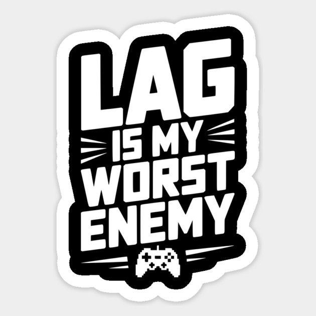 Lag is My Worst Enemy Sticker by Frank Ring